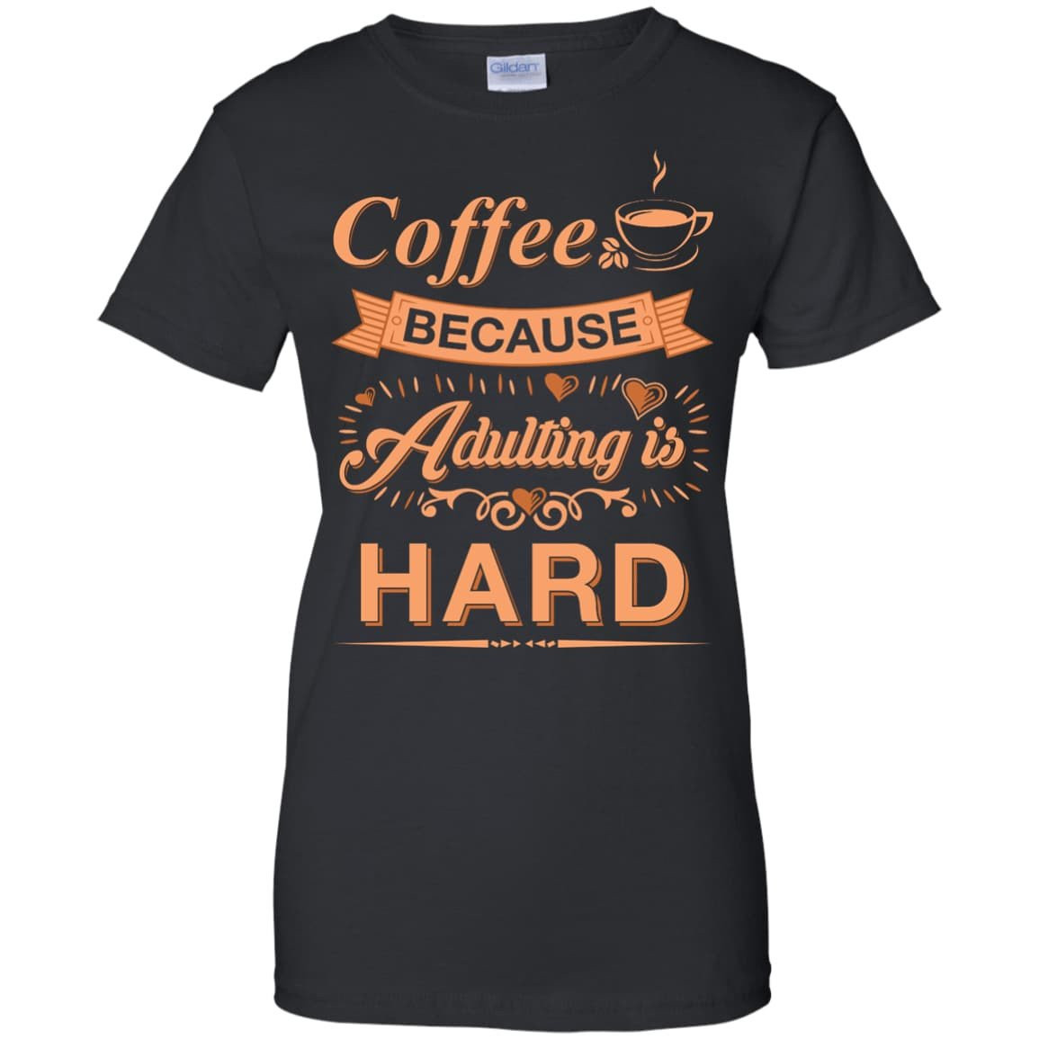 Coffee Because Adulting Is Hard T-Shirt & Hoodie | Teecentury.com