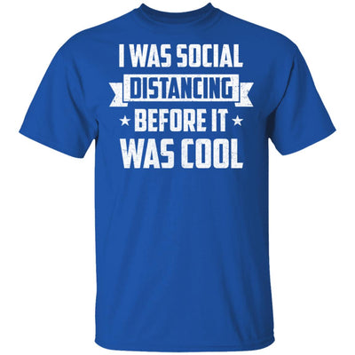 I Was Social Distancing Before It Was Cool Introvert T-Shirt & Hoodie | Teecentury.com