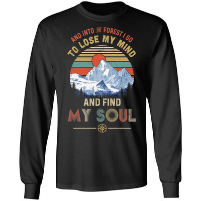 And Into The Forest I Go to Lose My Mind Find My Soul T-Shirt & Hoodie | Teecentury.com