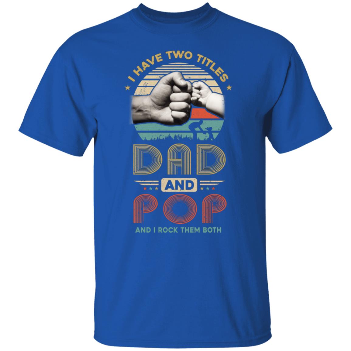 Vintage I Have Two Title Dad And Pop Funny Fathers Day T-Shirt & Hoodie | Teecentury.com