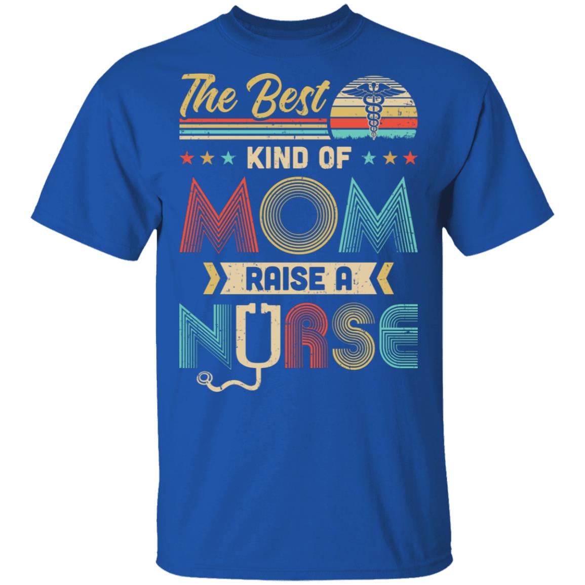 The Best Kind Of Mom Raises A Nurse Mom Mothers Day Gifts T-Shirt & Hoodie | Teecentury.com