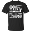 I'll Just Shoot You And Be Done With It T Shirt T-Shirt & Hoodie | Teecentury.com