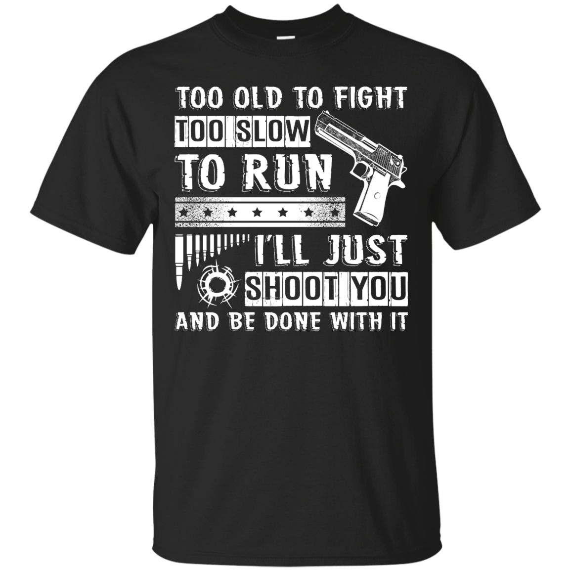 I'll Just Shoot You And Be Done With It T Shirt T-Shirt & Hoodie | Teecentury.com