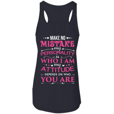 Make No Mistake My Attitude Depens On Who You Are T-Shirt & Hoodie | Teecentury.com