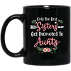 Only The Best Sisters Get Promoted To Aunts Gifts Pregnancy Mug Coffee Mug | Teecentury.com