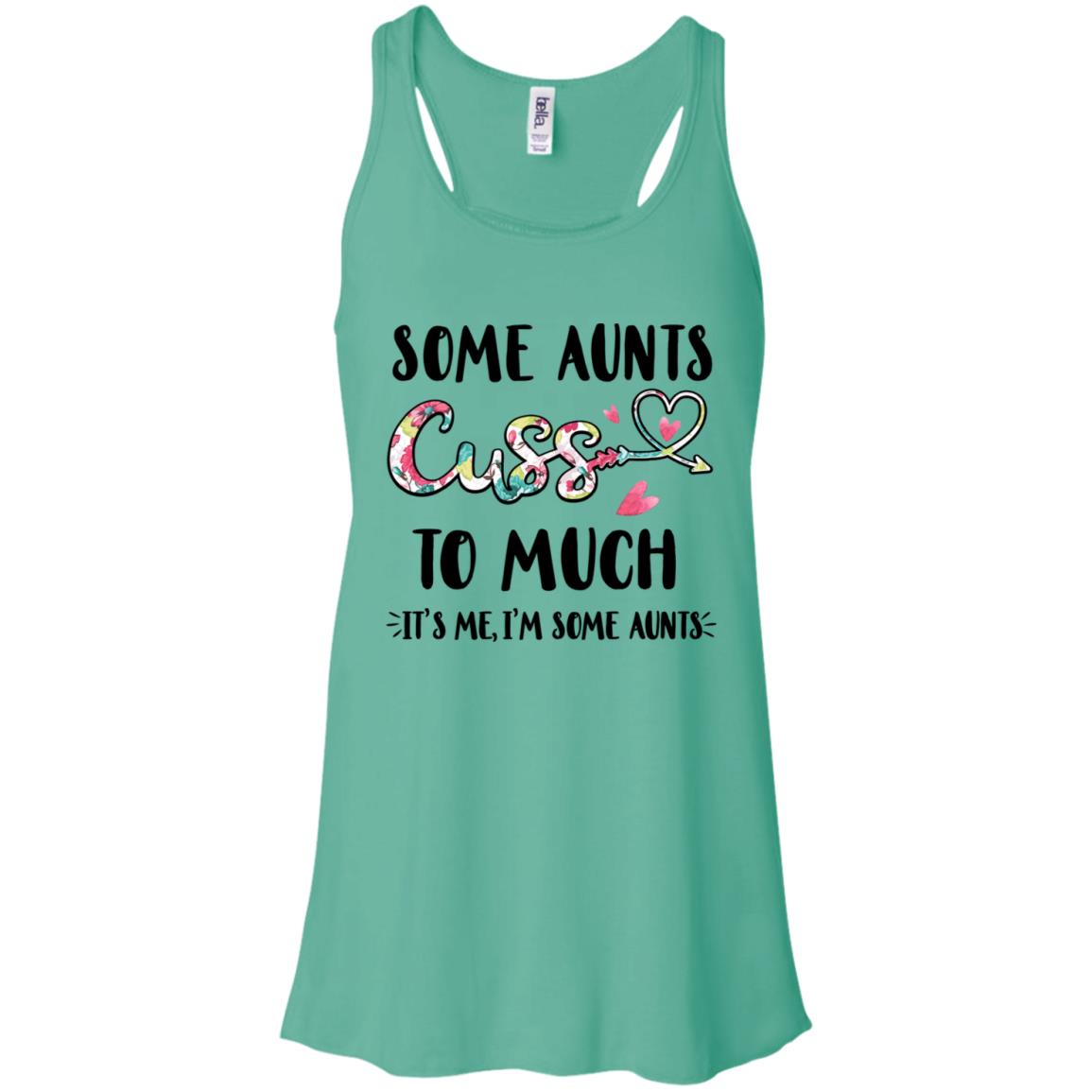 Some Aunts Cuss Too Much It's Me I'm Some Aunts T-Shirt & Tank Top | Teecentury.com