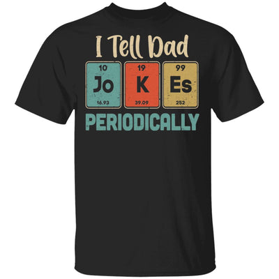 I Tell Dad Jokes Periodically Chemistry Teacher T-Shirt & Hoodie | Teecentury.com