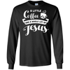 A Little Coffee And a Whole Lot of Jesus T Shirt T-Shirt & Hoodie | Teecentury.com