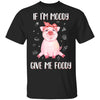 If I'm Moody Give Me Foody Pig Lover Farmer Girl T-Shirt & Hoodie | Teecentury.com