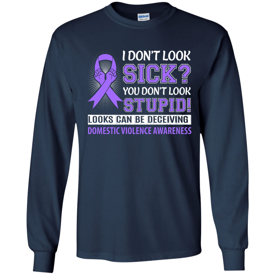 I Don't Look Sick Domestic Violence Awareness T-Shirt & Hoodie | Teecentury.com