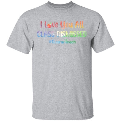 I Love You All Class Dismissed Classic Quarantine Teacher T-Shirt & Hoodie | Teecentury.com