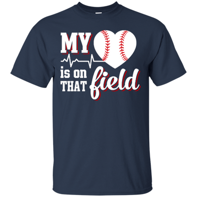 My Heart Is On That Field Baseball T-Shirt & Hoodie | Teecentury.com