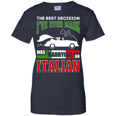 I've Ever Made Was Marrying An Italian T-Shirt & Hoodie | Teecentury.com