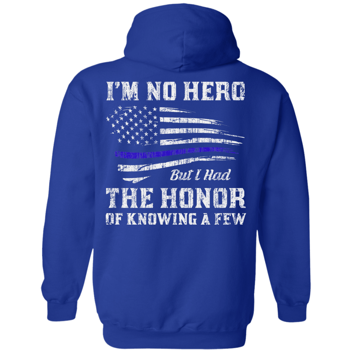 Police I'm No Hero But I Had The Honor Of Knowing A Few T-Shirt & Hoodie | Teecentury.com