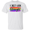 I Just Look Straight LGBT Pride Month T-Shirt & Hoodie | Teecentury.com