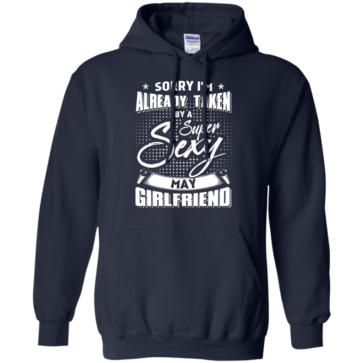 Sorry I'm Already Taken By A Super Sexy May Girlfriend T-Shirt & Hoodie | Teecentury.com
