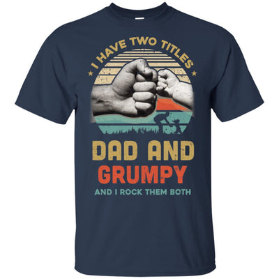 I Have Two Titles Dad Grumpy Grandpa Father Day Gift T-Shirt & Hoodie | Teecentury.com