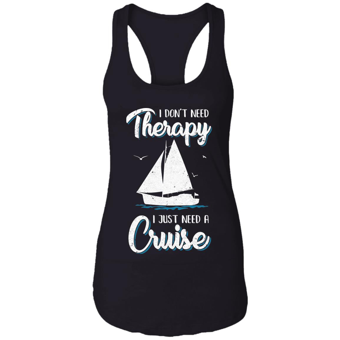I Dont Need Therapy I Just Need A Cruise Sailboat Trip T-Shirt & Tank Top | Teecentury.com