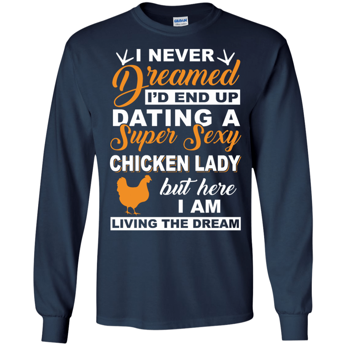 I'd End Up Dating A Super Sexy Chicken Lady T-Shirt & Hoodie | Teecentury.com