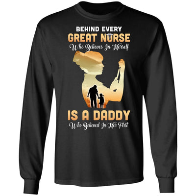 Behind Every Great Nurse Who Believes In Herself Is A Daddy T-Shirt & Hoodie | Teecentury.com