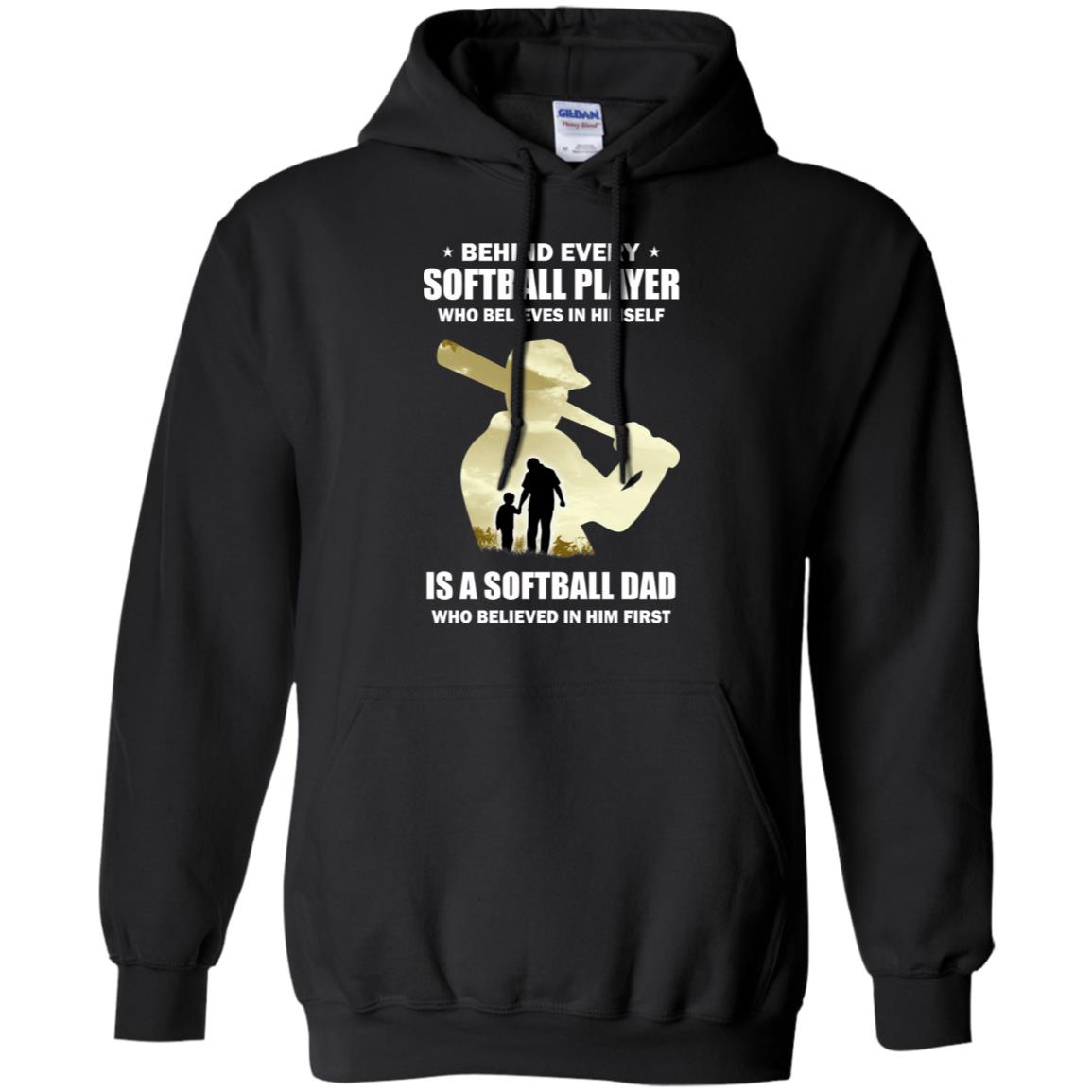 Behind Every Softball Player Is A Dad That Believes T-Shirt & Hoodie | Teecentury.com