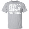 Drink Beer Watch Football For Gameday T-Shirt & Hoodie | Teecentury.com