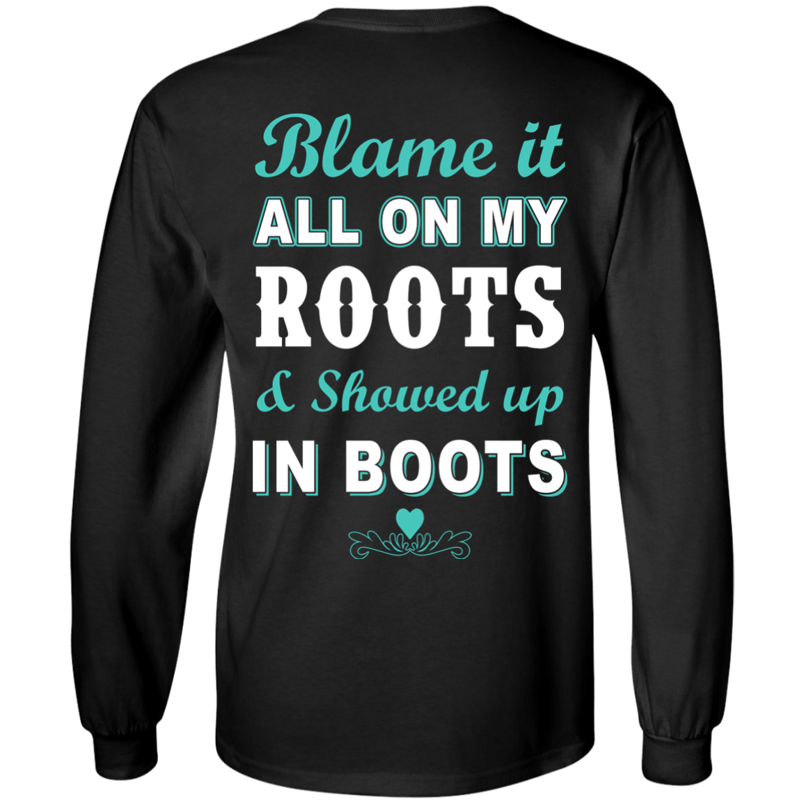 SHOWED UP IN BOOTS T-Shirt & Hoodie | Teecentury.com