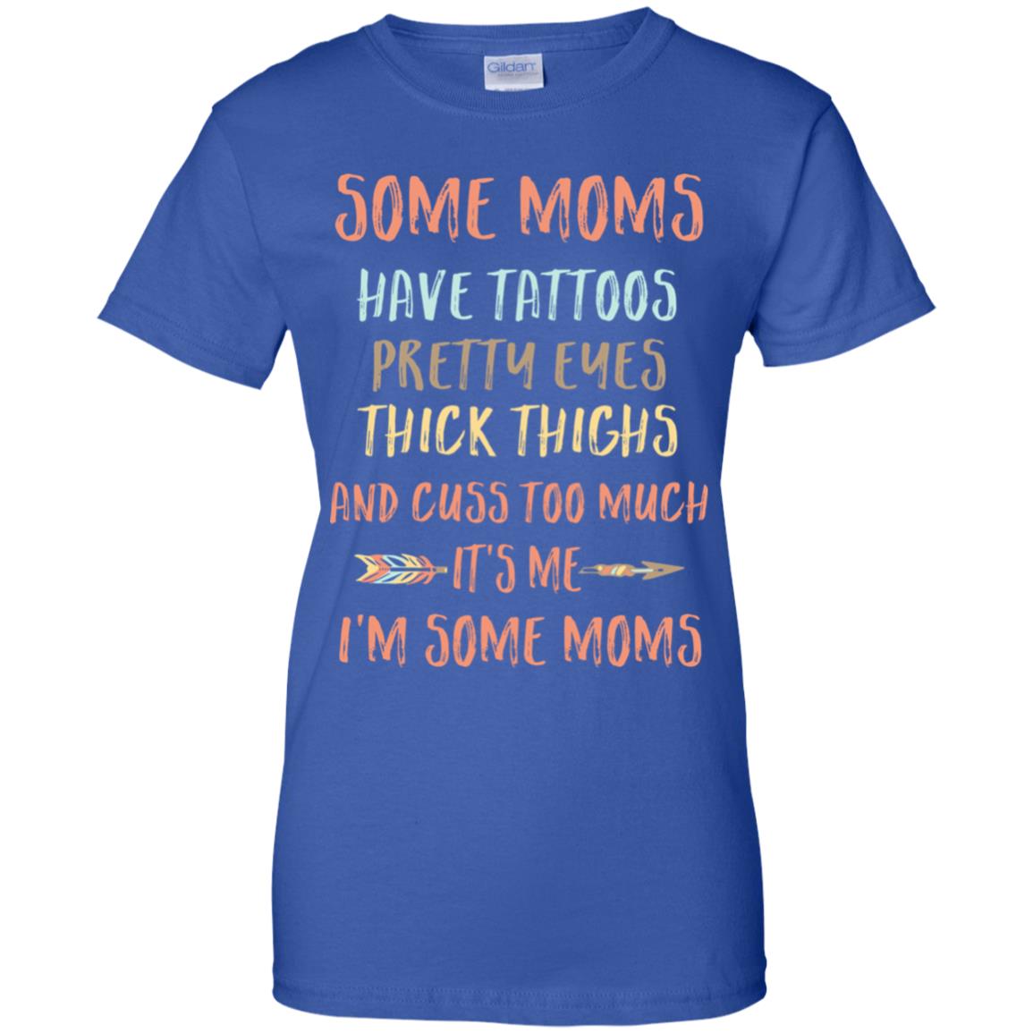 Some Moms Have Tattoos Pretty Eyes Thick Thighs T-Shirt & Tank Top | Teecentury.com