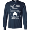 I Just Need To Go To Ireland T-Shirt & Hoodie | Teecentury.com