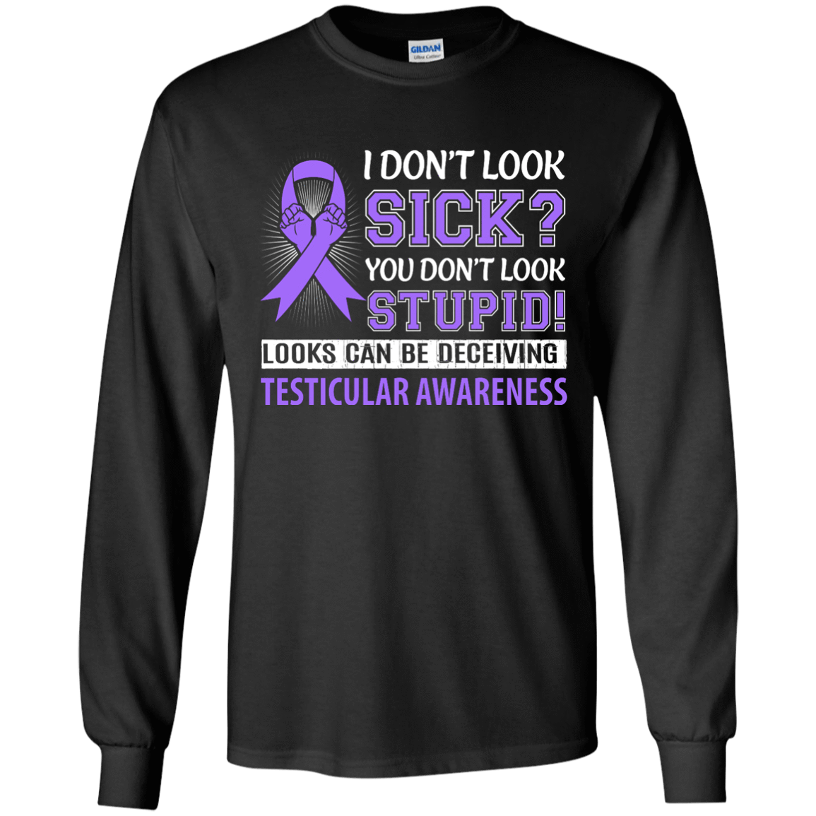 I Don't Look Sick Testicular Awareness T-Shirt & Hoodie | Teecentury.com