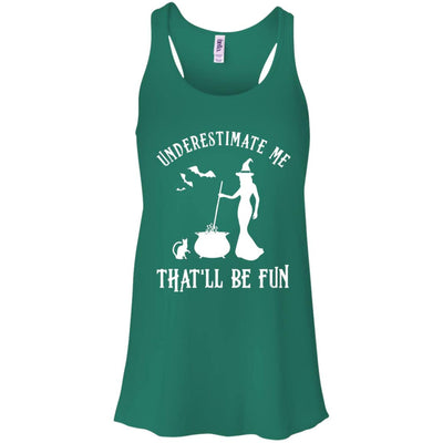 Funny Witch Halloween Underestimate Me That'll Be Fun T-Shirt & Tank Top | Teecentury.com