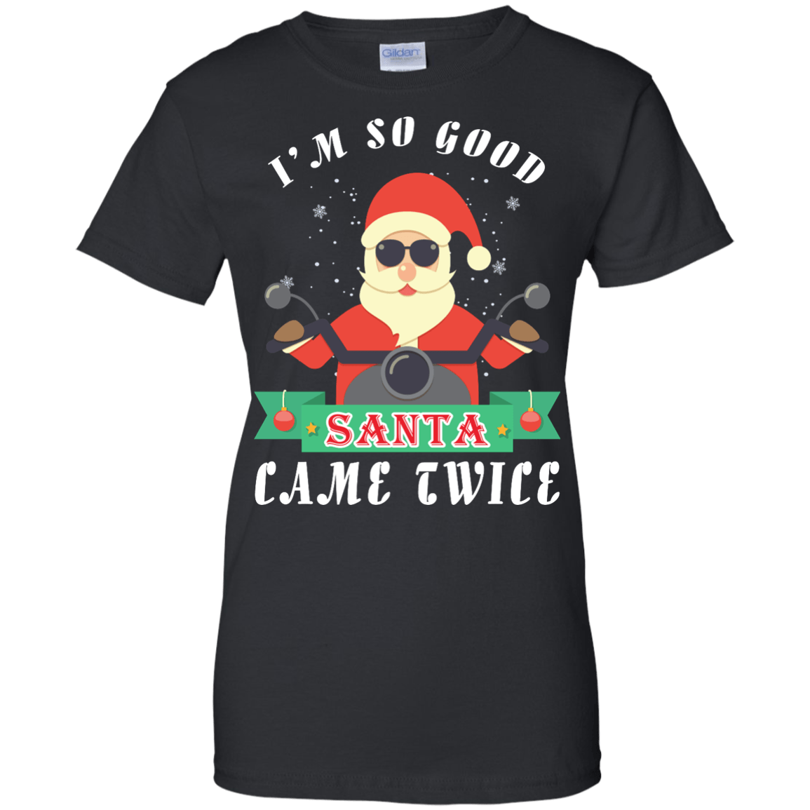 I'm So Good Santa Came Twice T-Shirt & Hoodie | Teecentury.com