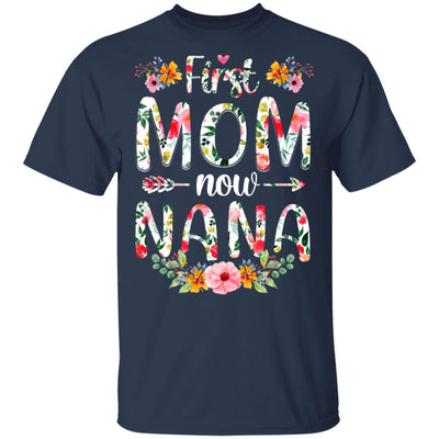 First Mom Now Nana Funny New Nana Mother's Day Gifts T-Shirt & Hoodie | Teecentury.com