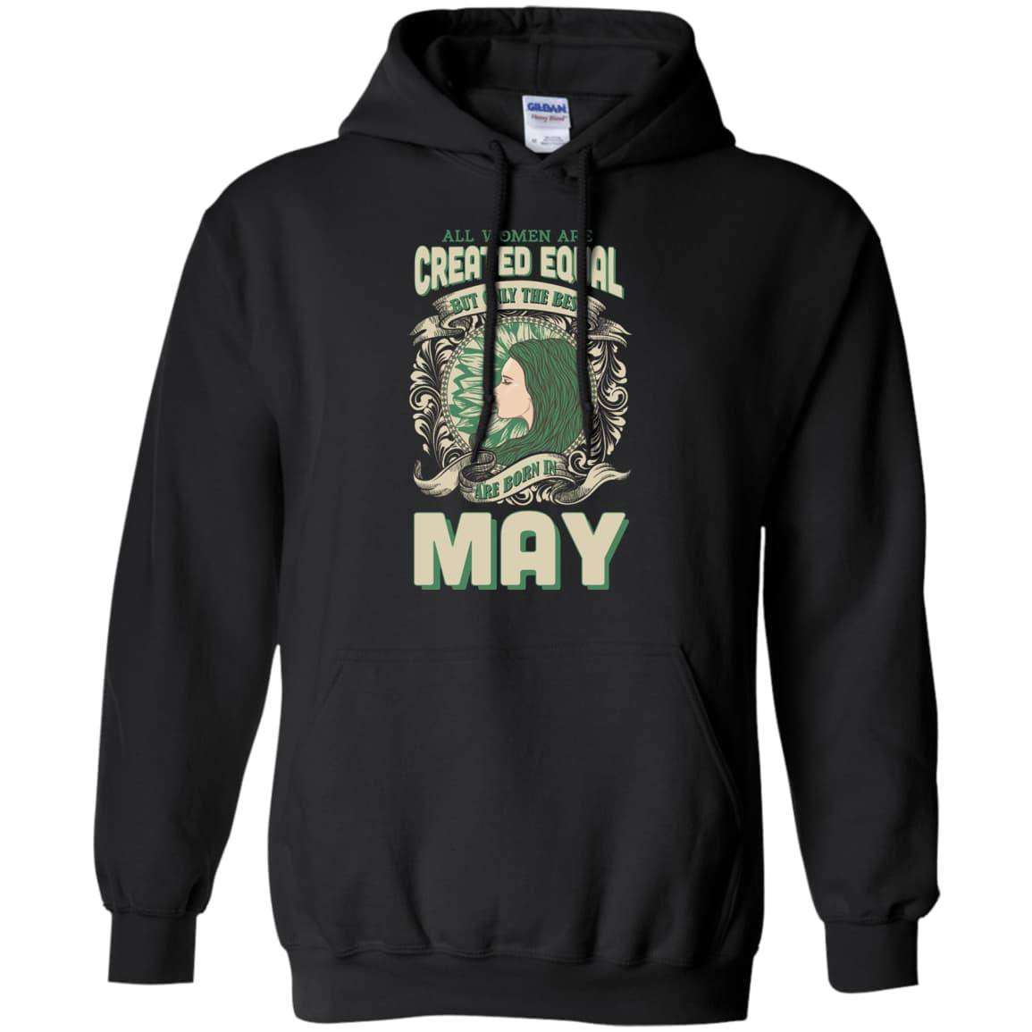 All Women Are Created Equal The Best Born In MAY T-Shirt & Hoodie | Teecentury.com