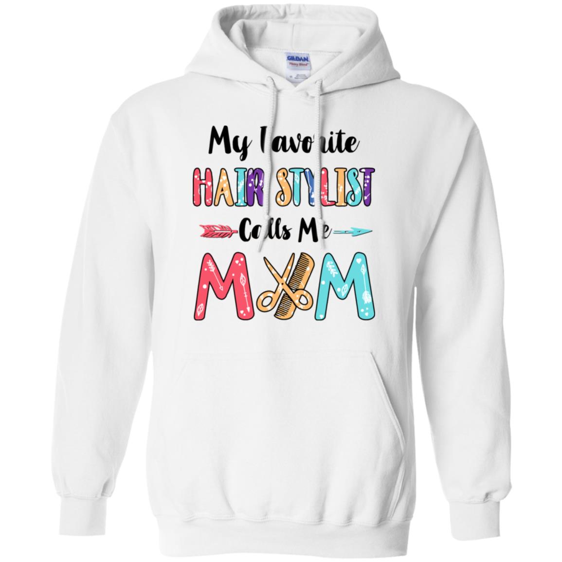 My Favorite Hair Stylist Calls Me Mom Mothers Day Gift T-Shirt & Hoodie | Teecentury.com