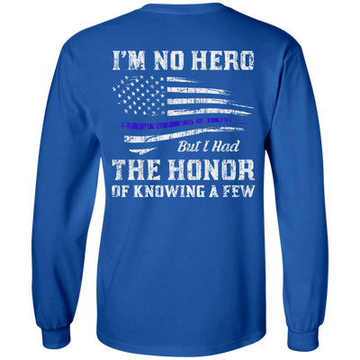 Police I'm No Hero But I Had The Honor Of Knowing A Few T-Shirt & Hoodie | Teecentury.com