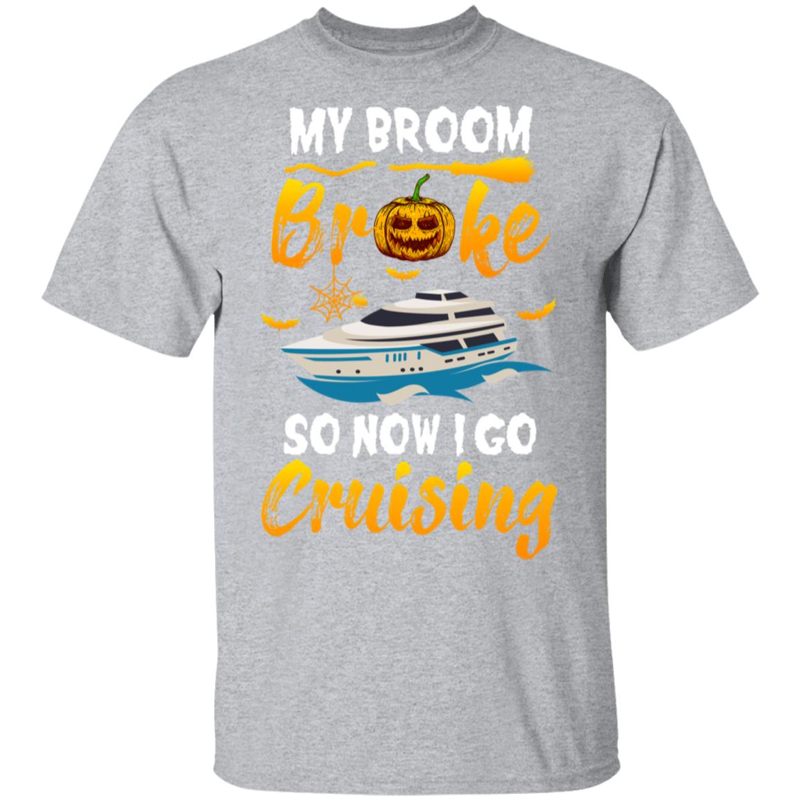 My Broom Broke So Now I Go Cruising Vacation Funny Halloween T-Shirt & Hoodie | Teecentury.com