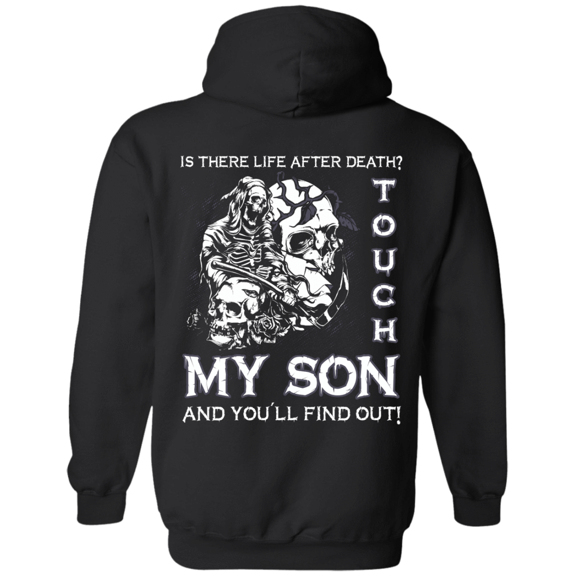 Is There Life After Death Touch My Son And You'll Find Out T-Shirt & Hoodie | Teecentury.com