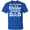 My Favorite Welder Calls Me Dad Fathers Day Gifts T-Shirt & Hoodie | Teecentury.com