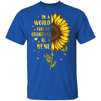 In A World Full Of Grandmas Be A Nene Mothers Day Gift T-Shirt & Hoodie | Teecentury.com