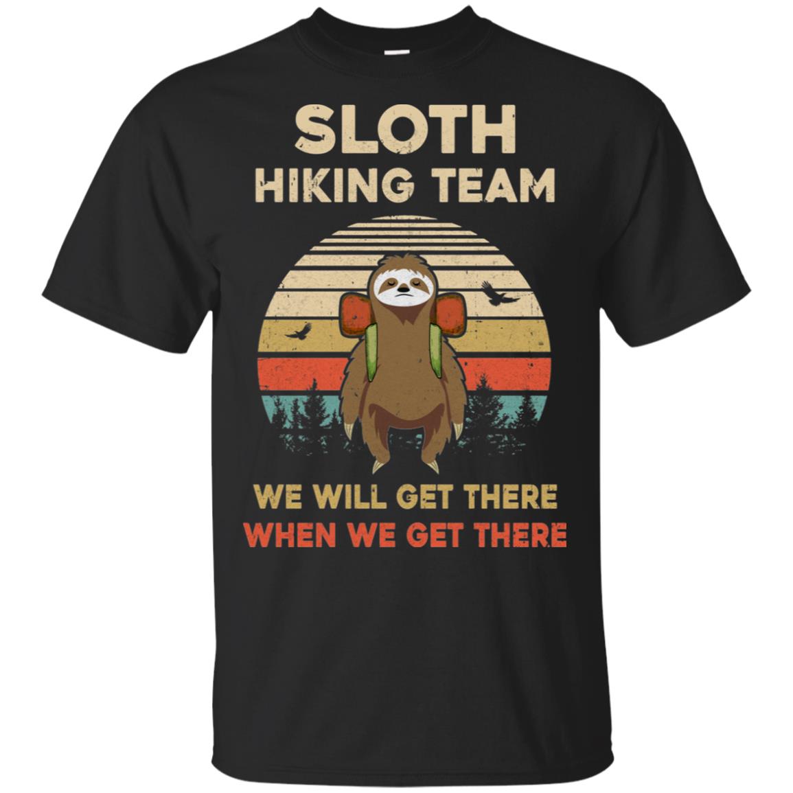 Vintage Funny Sloth Hiking Team We Will Get There T-Shirt & Hoodie | Teecentury.com