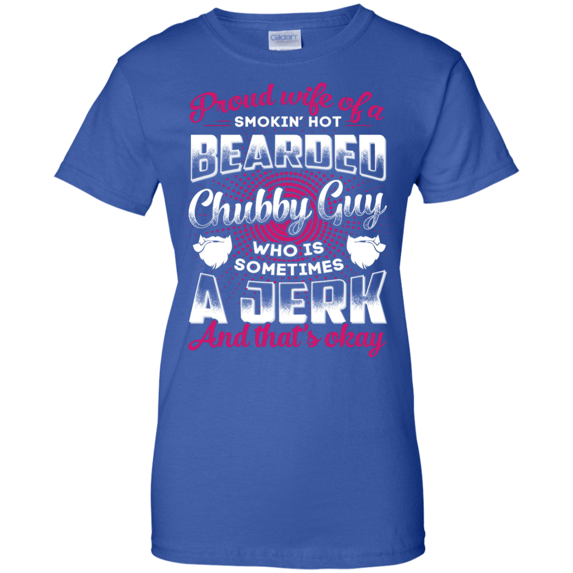 Proud Wife Of A Smokin' Hot Bearded Chubby Guy T-Shirt & Hoodie | Teecentury.com