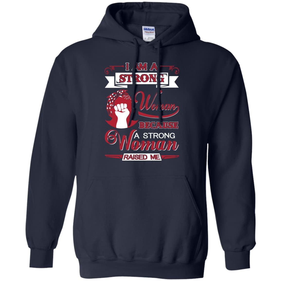 I Am A Strong Woman Because A Strong Woman Raised Me T-Shirt & Hoodie | Teecentury.com