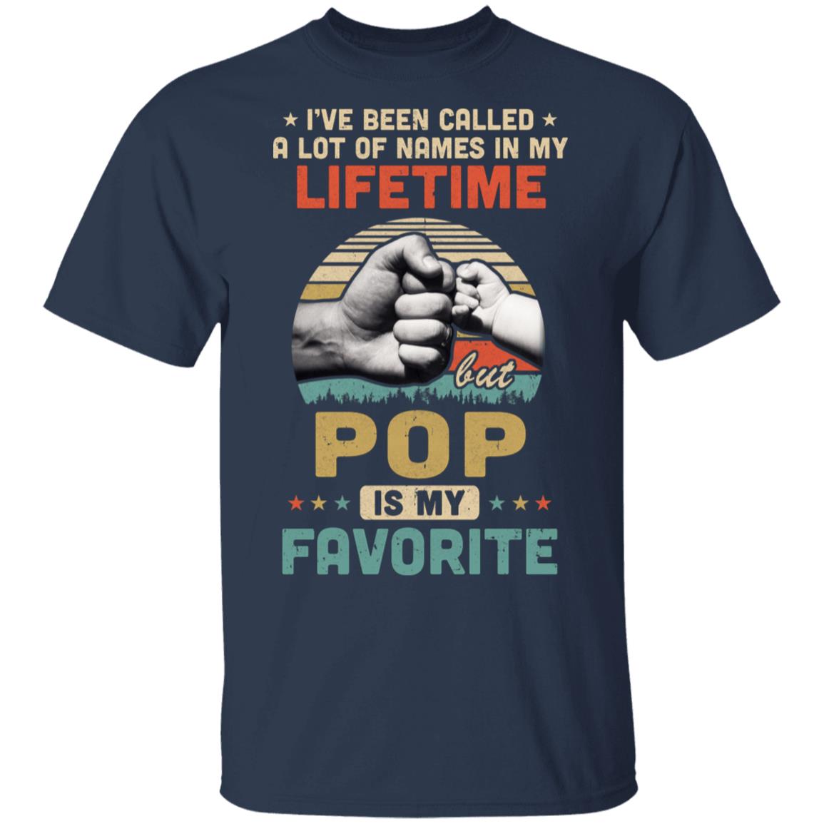 I've Been Called A Lot Of Names Pop Is My Favorite Gift T-Shirt & Hoodie | Teecentury.com