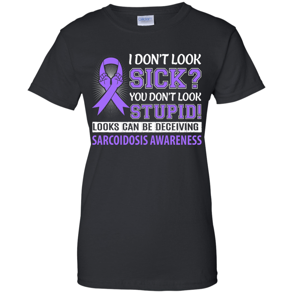 I Don't Look Sick Sarcoidosis Awareness T-Shirt & Hoodie | Teecentury.com