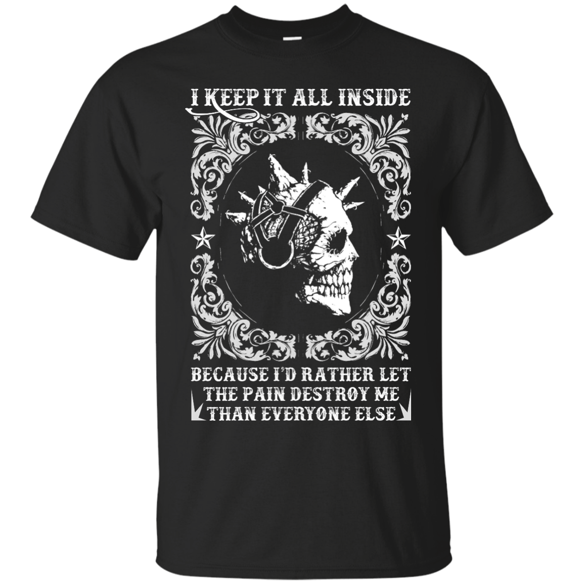 I Keep It All Inside Because I'd Rather Let The Pain Destroy Me T-Shirt & Hoodie | Teecentury.com