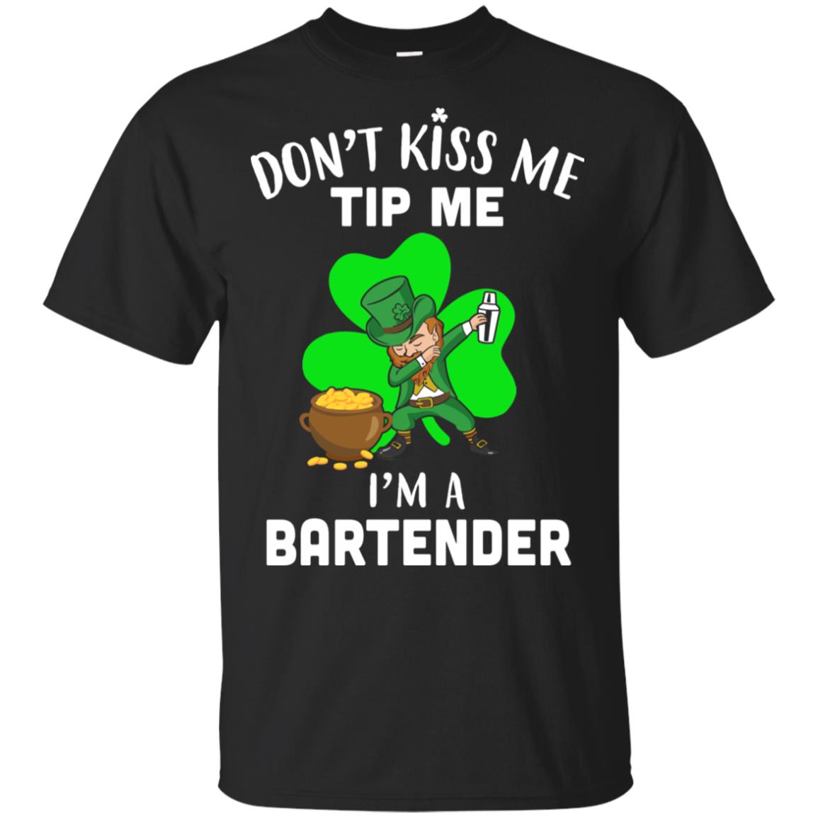 Funny Don't Kiss Me Tip Me I'm A Bartender St Patrick Day T-Shirt & Hoodie | Teecentury.com