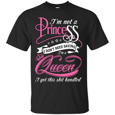 I'm Not A Princess I Don't Need Saving I'm A Queen T-Shirt & Hoodie | Teecentury.com