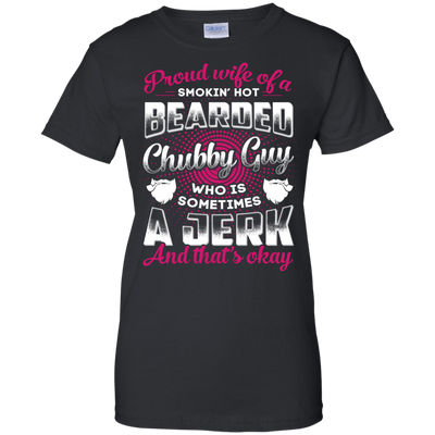 Proud Wife Of A Smokin' Hot Bearded Chubby Guy T-Shirt & Hoodie | Teecentury.com