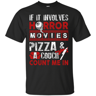 If It Involves Horror Movies, PIZZA, and a Couch Shirt T-Shirt & Hoodie | Teecentury.com